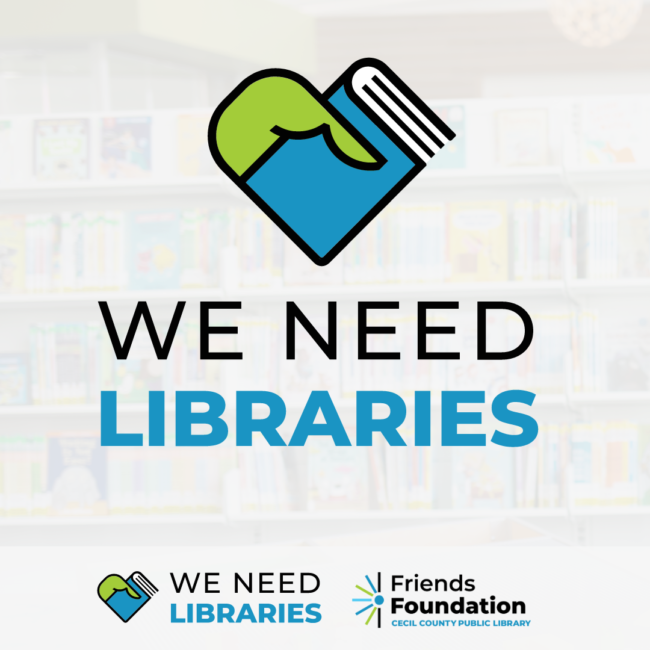 We Need Libraries - Cecil County, MD